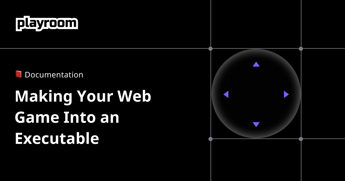 Making Your Web Game Into an Executable - Playroom Kit